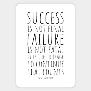 Success Is Not Final, Failure Is Not Fatal: It Is the Courage to Continue That Count | Winston Churchill | Inspirational and Motivational Quote Sticker